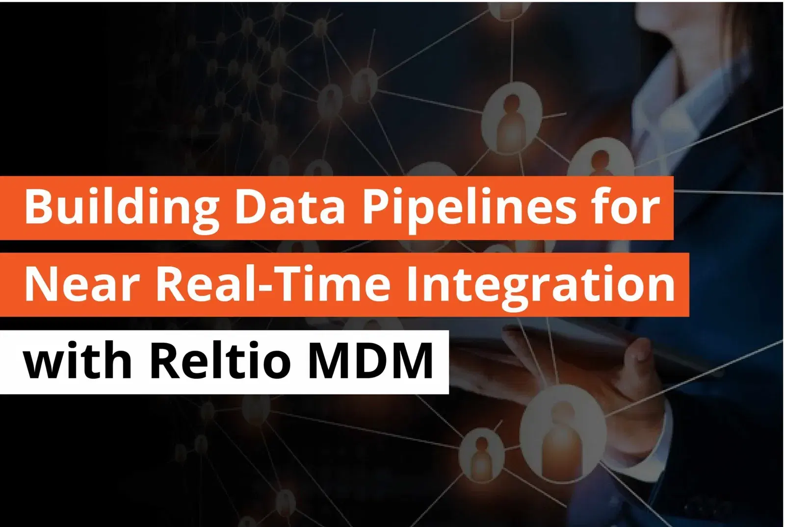Building Data Pipelines for Near Real-Time Integration with Reltio MDM