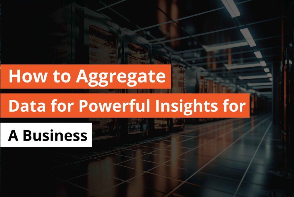 How to aggregate data for powerful insights for A business-Thumbnail