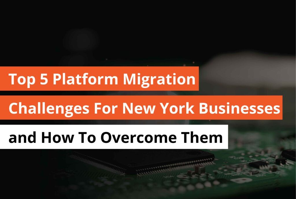 Top 5 Platform migration challenges for new york business and how to overcome themc -Thumbnail