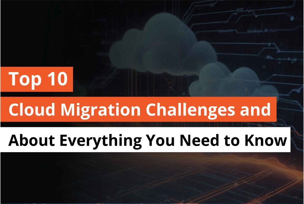 top 10 cloud migration challenges and about everything you need to know - Thumbnail