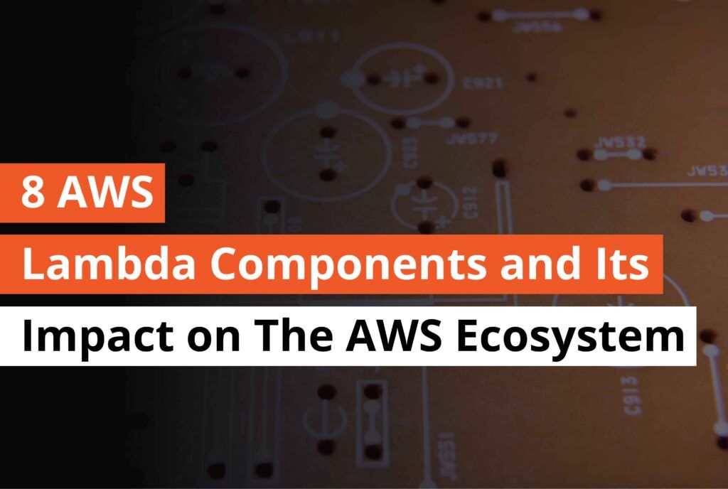 8 AWS Lambda Components and its Impact on the AWS Ecosystem - Thumbnail