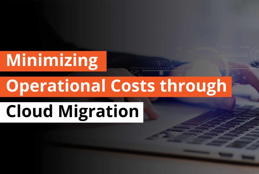 Minimizing Operational Cots through Cloud Migration - Thumbnail