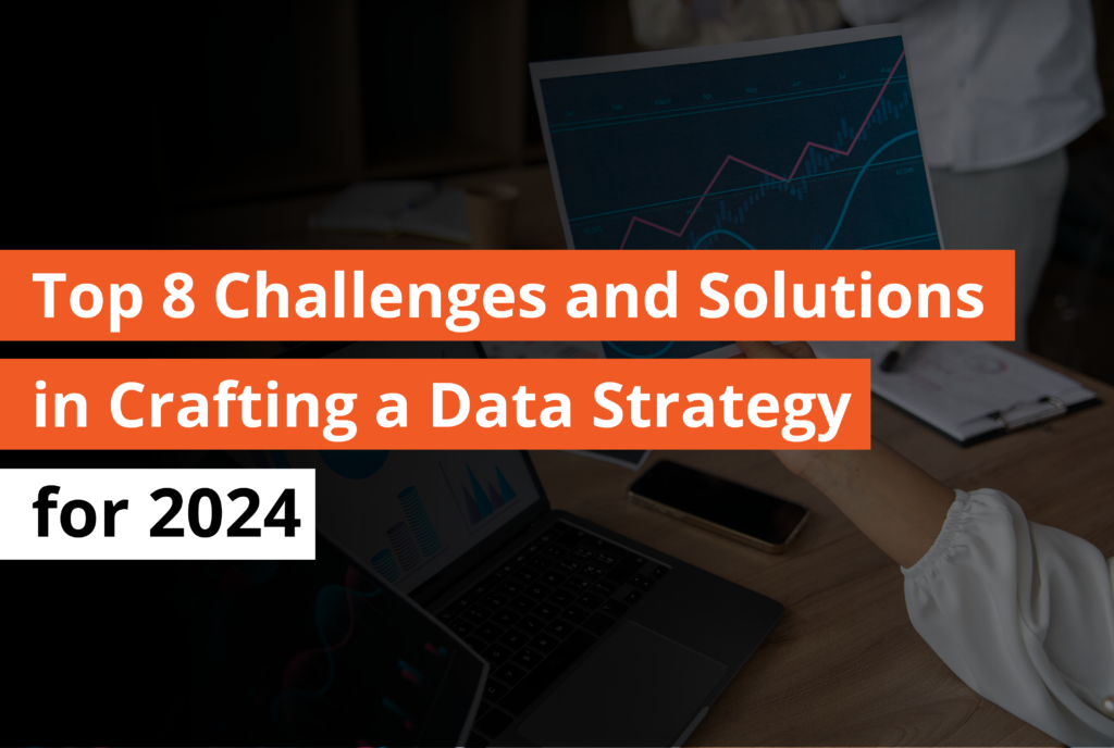 Top 8 Challenges and solutions in Crafting a Data Strategy for 2024- Thumbnail