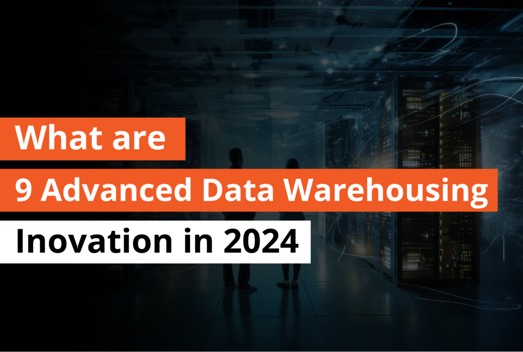 What are 9 advanced Data Warehousing Innovation in 2024 - Thumbnail