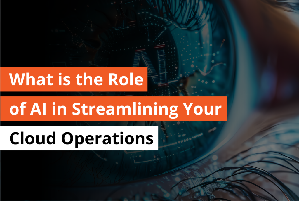 What is the Role of AI in Streamlining your Cloud Operations - Thumbnail
