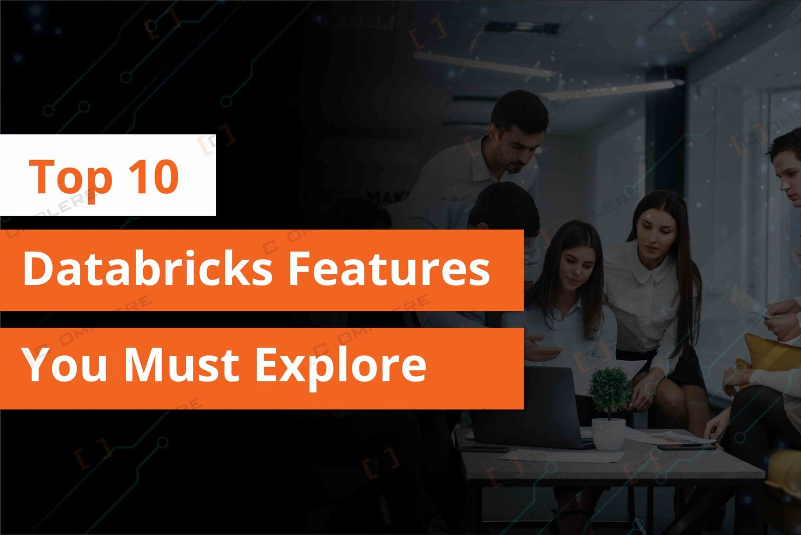 Top 10 Databricks Features You Must Explore ( CTA )