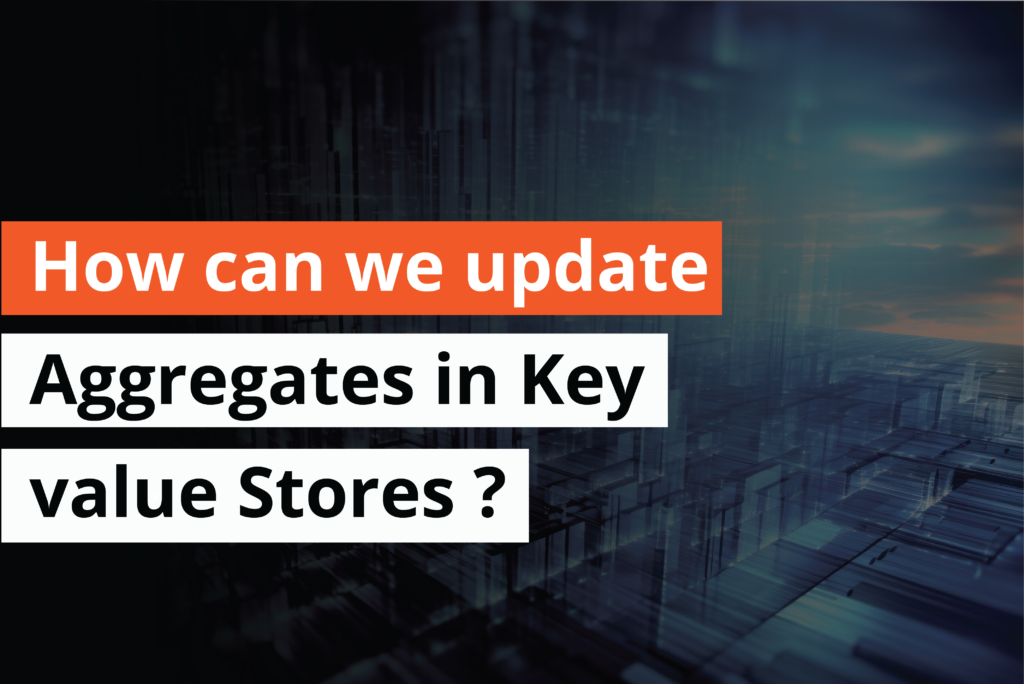 How Can We Update Aggregates in Key Value Stores- Thumbnail