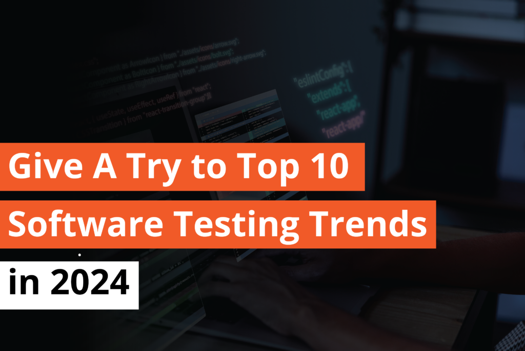 Give A Try to Top 10 Software Testing Trends in 2024 - Thumbnail