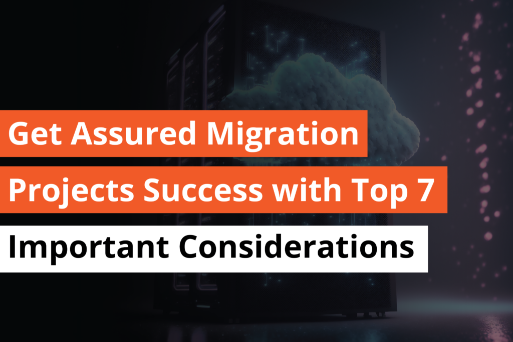 Get assured migration projects success with top 7 important considerations - Thumbnail