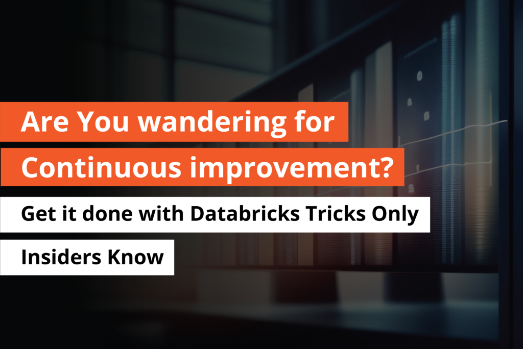 Are You wandering for Continuous improvement Get it done with Databricks Tricks Only Insiders Know-Thumbnail