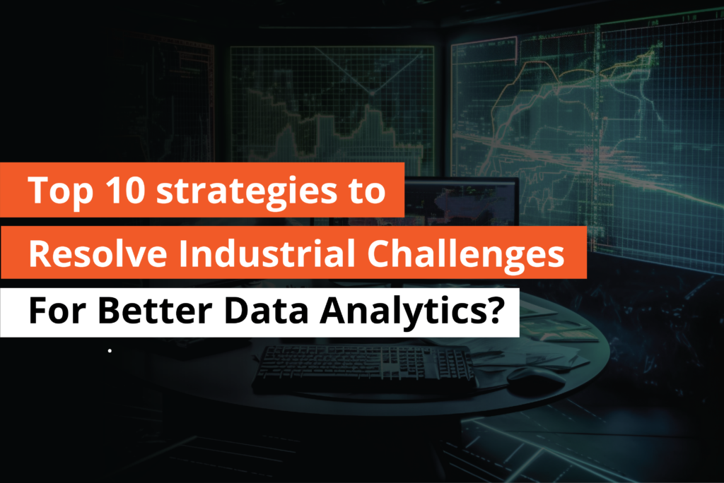 Top 10 Strategies to Resolve Industrial Challenges for better Data Analytics- thumbnail