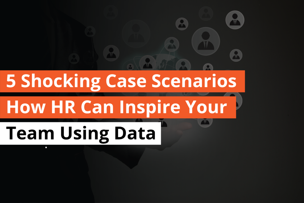 5 Shocking Case Scenarios How HR Can Inspire Your Team Using Data-thumbnail